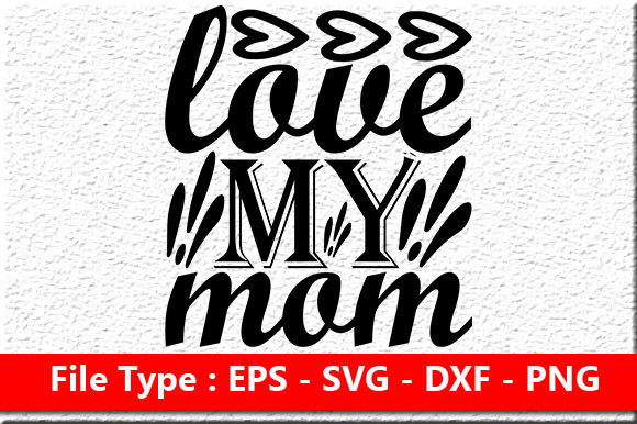 Coffee Svg Design, Love My Mom: Crafts & Graphics