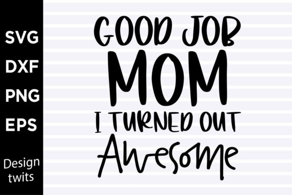 Good Job Mom SVG: Awesome Graphics for Crafts