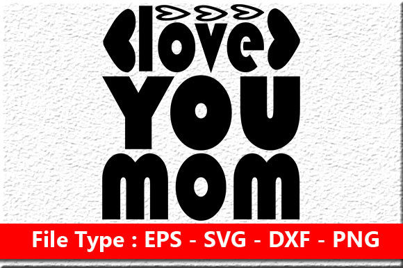 Mother's Day SVG: Love You Mom Graphics for Crafts