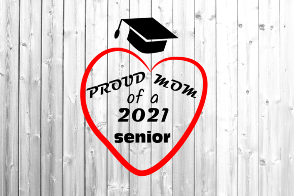 Proud Mom 2021 Senior SVG: Graphics for Crafts