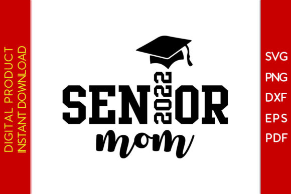 Senior Mom 2022 SVG: Graphics for Crafts