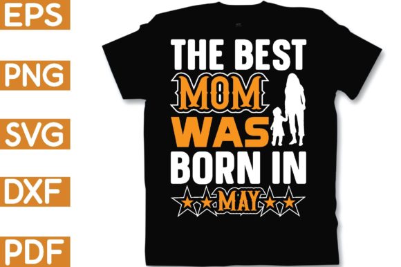 The Best Mom Was Born in May: Graphics for Crafts