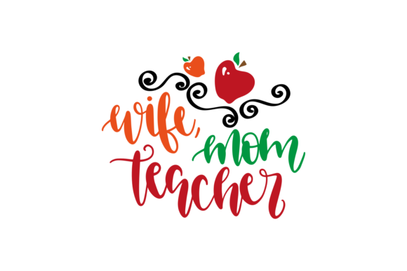 Wife, Mom Teacher: Graphics for Crafts & Branding