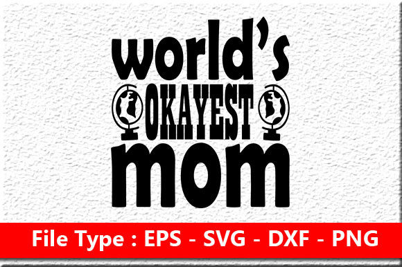 World's Okayest Mom Graphics for Crafts & Branding
